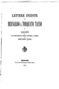 Lettere inedite di Bernardo e Torquato Tasso