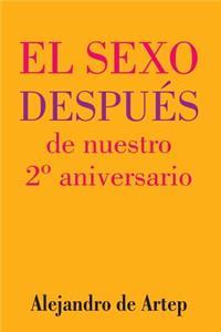 Sex After Our 2nd Anniversary (Spanish Edition) - El sexo después de nuestro 2° aniversario