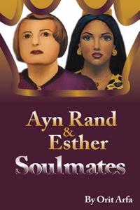 Ayn Rand and Esther: Soulmates: How the Fountainhead Can Illuminate Our Understanding of Esther and the Jews