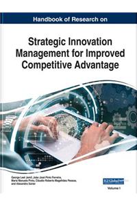 Handbook of Research on Strategic Innovation Management for Improved Competitive Advantage, 2 volume