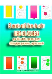 El mundo está lleno de color LIBRO DE COLOREAR para niños, adultos y personas mayores utilizar páginas para decorar, regalo o recuerdo
