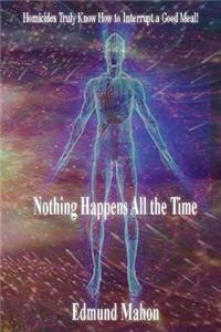 Nothing Happens All the Time