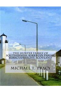 The Hunter Family of Southerness, Kirkbean Parish, Kirkcudbright, Scotland