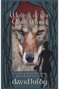 Wolves of the Dark Wood: A novel of blood and glaur, passion and lost love in a Scottish dialect