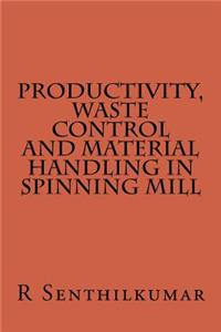 Productivity, Wate Control and Material handling in Spining Mill