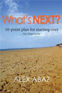 What's NEXT? 10-Point Plan for Starting Over