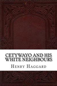Cetywayo and his White Neighbours