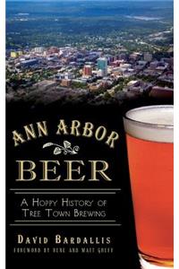 Ann Arbor Beer: A Hoppy History of Tree Town Brewing