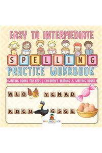 Easy to Intermediate Spelling Practice Workbook - Writing Books for Kids Children's Reading & Writing Books