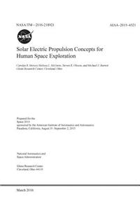 Solar Electric Propulsion Concepts for Human Space Exploration