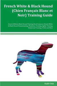 French White & Black Hound (Chien Francais Blanc et Noir) Training Guide French White & Black Hound Training Book Features