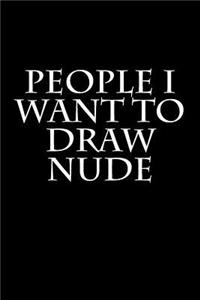 People I Want to Draw Nude