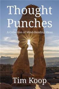 Thought Punches: A Collection of Mind Bending Ideas