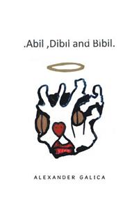 Abil, Dibil and Bibil