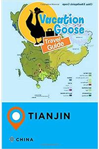 Vacation Goose Travel Guide Tianjin China