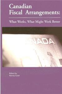 Canadian Fiscal Arrangements: What Works, What Might Work Better