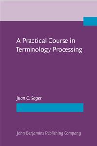 A Practical Course in Terminology Processing