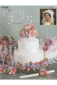 The Complete Wedding Floral Book, Volume 2