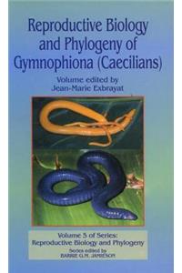 Reproductive Biology and Phylogeny of Gymnophiona: Caecilians