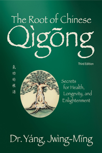 Root of Chinese Qigong 3rd. Ed.