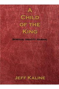 A Child of the King: Spiritual Identity Journal