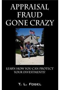 Appraisal Fraud Gone Crazy