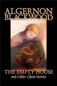Empty House and Other Ghost Stories by Algernon Blackwood, Fiction, Horror, Classics