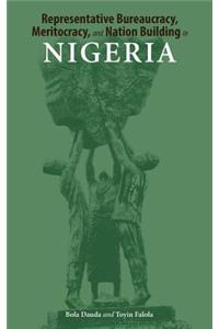 Representative Bureaucracy, Meritocracy, and Nation Building in Nigeria