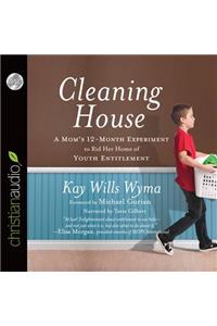 Cleaning House: A Mom's Twelve-Month Experiment to Rid Her Home of Youth Entitlement