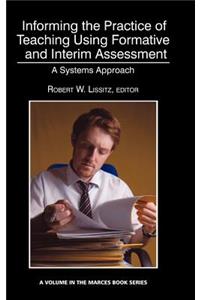 Informing the Practice of Teaching Using Formative and Interim Assessment