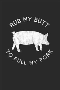 Rub My Butt To Pull My Pork