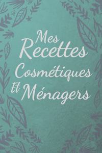 Mes Recettes Cosmétiques et Ménagers
