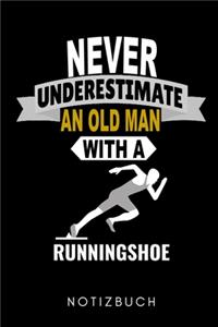 Never Underestimate an Old Man with a Runningshoe Notizbuch