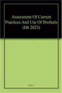 Assessment Of Current Practices And Use Of Biofuels (Hb 2023)