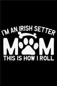 I'm an Irish Setter Mom This Is How I Roll