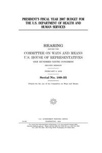 President's fiscal year 2007 budget for the U.S. Department of Health and Human Services