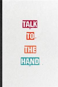Talk To The Hand