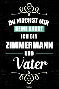 Du machst mir keine Angst ich bin Zimmermann und Vater Notizbuch