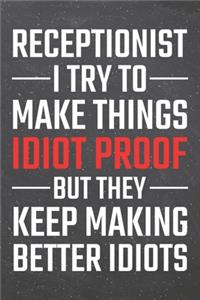 Receptionist I try to make things Idiot Proof