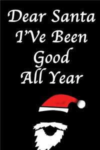 DEAR SANTA, I've Been Good All Year/ black Notebook Version