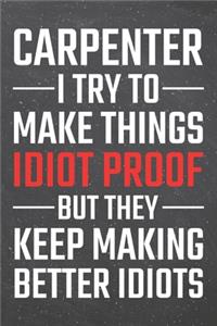 Carpenter I try to make things Idiot Proof