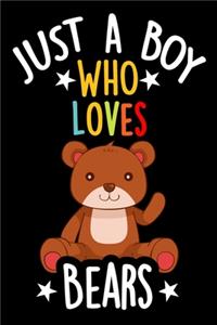 Just a Boy Who Loves Bears Notebook Journal: Lined Journals Notebooks Gifts For Boys Who love Bears - Perfect 120 Pages Lined Diary Book For Kids Who are Bear Lovers - Awesome Gift For Birthday