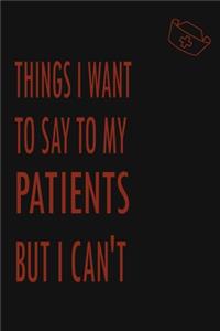 Things I Want to Say To My Patients But I Can't