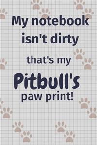 My notebook isn't dirty that's my Pitbull's paw print!