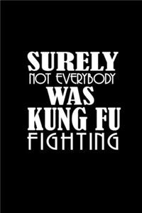 Surely not everybody was Kung Fu fighting