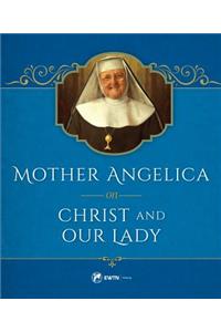 Mother Angelica on Christ and Our Lady