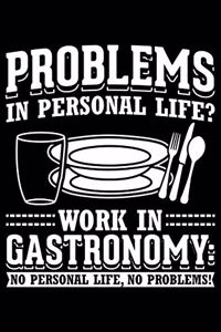 Problems In Personal Life? Work in Gastronomy