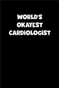 World's Okayest Cardiologist Notebook - Cardiologist Diary - Cardiologist Journal - Funny Gift for Cardiologist