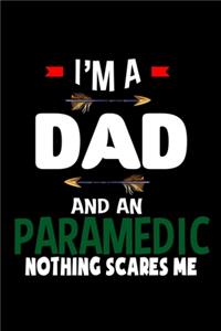 I'm a dad and an paramedic nothing scares me