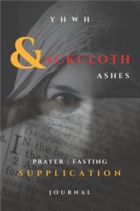 YHWH - Sackcloth & Ashes - Prayer, Fasting, Supplication - Journal